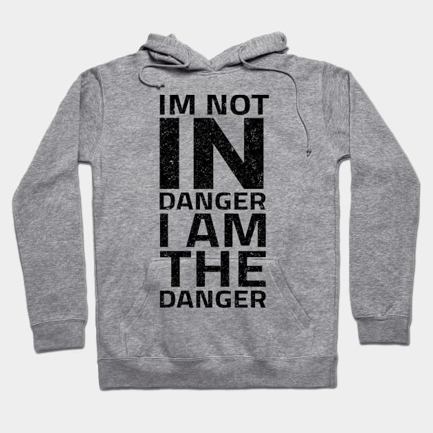 im not in danger i am the danger Hoodie by ELITE STORE